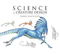 LIbri UK/US Whitlatch, Terryl - Science Of Creature Design [Edizione: Regno Unit