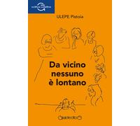 Libri ULEPE Pistoia - Da vicino nessuno è lontano - 2024