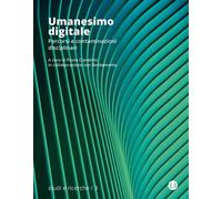 Libri Umanesimo Digitale. Percorsi E Contaminazioni Disciplinari