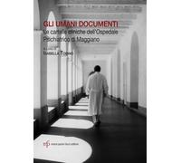 Libri Umani Documenti. Le Cartelle Cliniche Dell'ospedale Psichiatrico Di Maggia