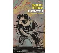 Libri Umberta Telfener - Primi Amori. Uno, Nessuno, Centomila