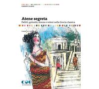 Libri Umberto Albini - Atene Segreta. Delitti, Golosita, Donne E Veleni Nella Gr