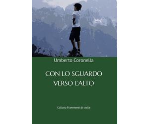 Libri Umberto Coronella - Con lo sguardo verso l'alto - 2023