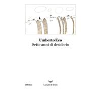 Libri Umberto Eco - Sette Anni Di Desiderio