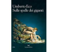 Libri Umberto Eco - Sulle spalle dei giganti - 2022 (I fari)