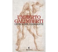 Libri Umberto Galimberti - L' Etica Del Viandante
