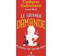 Libri Umberto Galimberti / Luca Mori - Le Grandi Domande. Filosofia Per Giovani