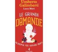Libri Umberto Galimberti / Luca Mori - Le Grandi Domande. Filosofia Per Giovani