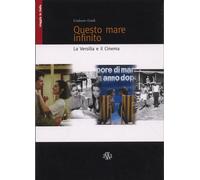 Libri Umberto Guidi - Questo Mare Infinito. La Versilia E Il Cinema