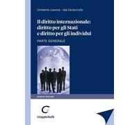 Il diritto internazionale: diritto per gli stati e diritto per gli individui. Parte generale