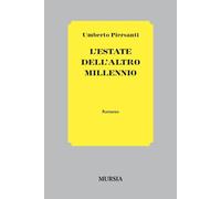 Libri Umberto Piersanti - L'estate dell'altro millennio - 2013