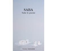 Libri Umberto Saba - Tutte le poesie - 2024 (I Meridiani)