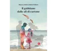 Libri Umile Mauro / Fattore Valeria - Il Gabbiano Dalle Ali Di Cartone
