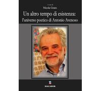 Un altro tempo di esistenza: l'universo poetico di Antonio Avenoso - Grato...