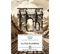Libri Uncini Federico - La Via Flaminia
