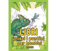 libri unisci i puntini per bambini 8 anni: Gioca, impara e divertiti con fantastici disegni da scoprire e colorare