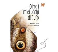 Libri Usai Milena - Oltre I Miei Occhi Di Gufo. Ediz. A Colori