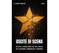 Libri Uscite Di Scena. Ascesa E Caduta Delle Star Del Cinema Tra Scandali, Debol