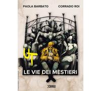 LE VIE DEI MESTIERI. UT - BARBATO PAOLA, ROI CORRADO - Sergio Bonelli Editore