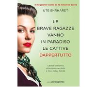 Libri Ute Ehrhardt - Le Brave Ragazze Vanno In Paradiso Le Cattive Dappertutto