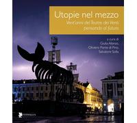 Libri Utopie Nel Mezzo. Vent'anni Del Teatro Dei Venti Pensando Al Futuro-Utopia