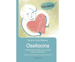 Libri UvnÃ¤s Moberg Kerstin - Ossitocina. L'ormone Dell'amore, Della Calma E Del