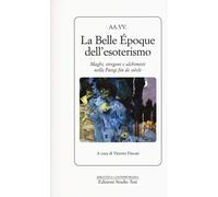 Libri V. Fincati (A Cura Di) - La Belle Epoque Dell'Esoterismo
