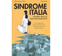 Sindrome Italia. Storia delle nostre badanti