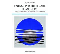 Libri Vafa Cumrun - Enigmi Per Decifrare Il Mondo. Fisica E Matematica Da Newton