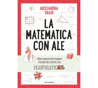 Libri Vaghi Alessandra - La Matematica Con Ale. Il Magico Mondo Dei Numeri, In C