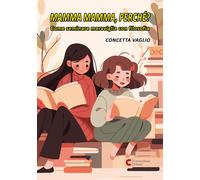 Libri Vaglio Concetta - Mamma Mamma, Perche? Come Seminare Meraviglia Con Filoso
