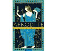 AFRODITE. LA VERITA' DELLA DEA - VAGLIO MARIANGELA GALATEA - Giunti Editore