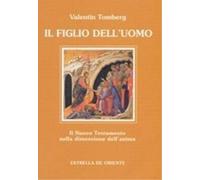 Libri Valentin Tomberg - Il Figlio Dell'Uomo. Il Nuovo Testamento Nella Dimensio