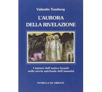 Libri Valentin Tomberg - L'Aurora Della Rivelazione. I Misteri Dell'Antico Israe
