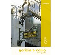 Libri Valentina Bassanese - Gorizia e Collio. Una guida - 2017