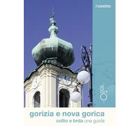 Libri Valentina Bassanese - Gorizia E Nova Gorica, Collio E Brda Una Guida