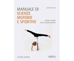 Libri Valentina Biino - Manuale Di Scienze Motorie E Sportive. Giochi E Lezioni