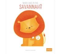 Who lives in the savannah? Ediz. a colori