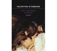 Libri Valentina D'Urbano - Non Aspettare La Notte