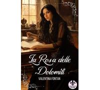 Libri Valentina Fontan - La Rosa Delle Dolomiti