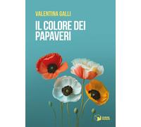 Libri Valentina Galli - Il Colore Dei Papaveri