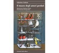 Libri Valentina Giuliani - Il museo degli amori perduti - 2021