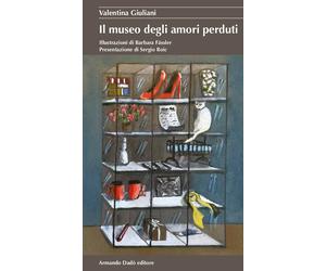 Libri Valentina Giuliani - Il museo degli amori perduti - 2021