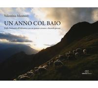Libri Valentina Musmeci - Un Anno Col Baio. Dalle Dolomiti All'Adriatico Con Un