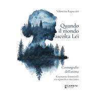 Libri Valentina Rapaccini - Quando Il Mondo Ascolta Lei. Cosmografie Dell'anima.
