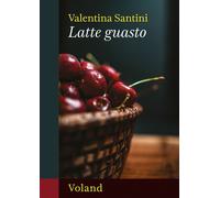 Libri Valentina Santini - Latte Guasto