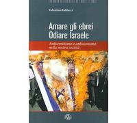 Libri Valentino Baldacci - Amare Gli Ebrei, Odiare Israele. Antisemitismo E Anti
