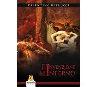 LIBRO L'INVENZIONE DELL'INFERNO - VALENTINO BELLUCCI