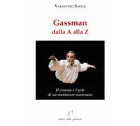 Libri Valentino Sacca - Gassman Dalla A Alla Z. Il Cinema E L'arte Di Un Mattato