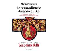 Lo straordinario disegno di Dio. La teologia inattuale di Giacomo Biffi